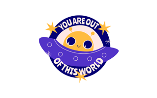 You Are Out Of This World Sticker PNG